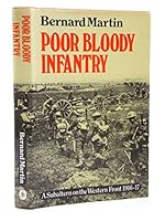 Poor bloody infantry: A subaltern on the Western Front, 1916-1917 0719543746 Book Cover