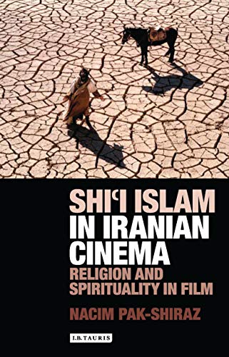 Shi'i Islam in Iranian Cinema: Religion and Spirituality in Film (International Library of Cultural Studies)