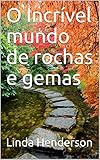  O Incrível mundo de rochas e gemas (Portuguese Edition)