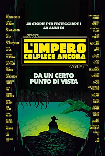 Da Un Certo Punto Di Vista. 40 Storie Per Festeggiare I 40 Anni Di Star Wars: L'Impero Colpisce Ancora