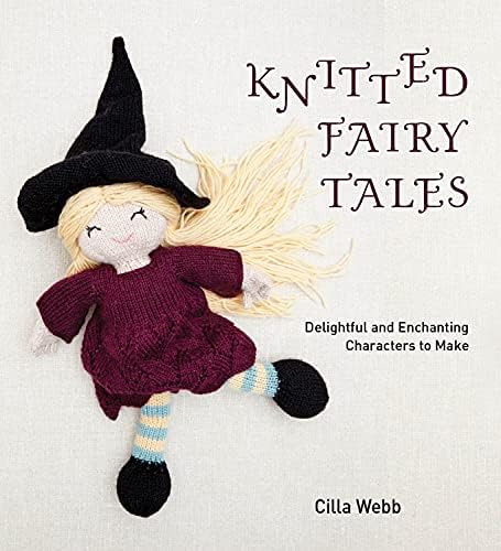 Knitted Fairy Tales: Delightful and Enchanting Characters to Make Paperback โ 31 Mar. 2016