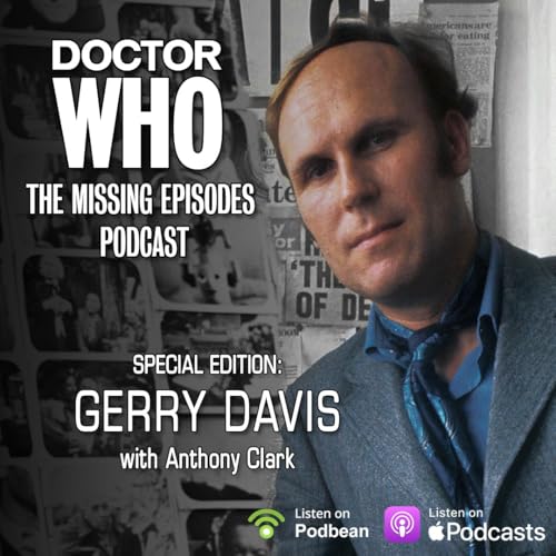 Doctor Who: The Missing Episodes Podcast - Special Edition - Gerry Davis with Anthony Clark
