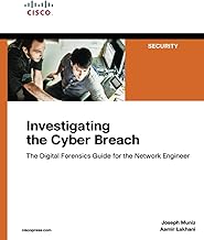 Investigating the Cyber Breach: The Digital Forensics Guide for the Network Engineer
