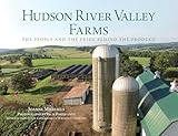 Hudson River Valley Farms: The People And The Pride Behind The Produce