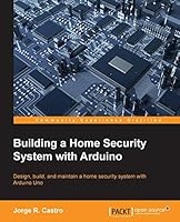 Building a Home Security System with Arduino 1785280600 Book Cover