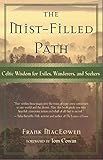 The Mist-Filled Path: Celtic Wisdom for Exiles, Wanderers, and Seekers
