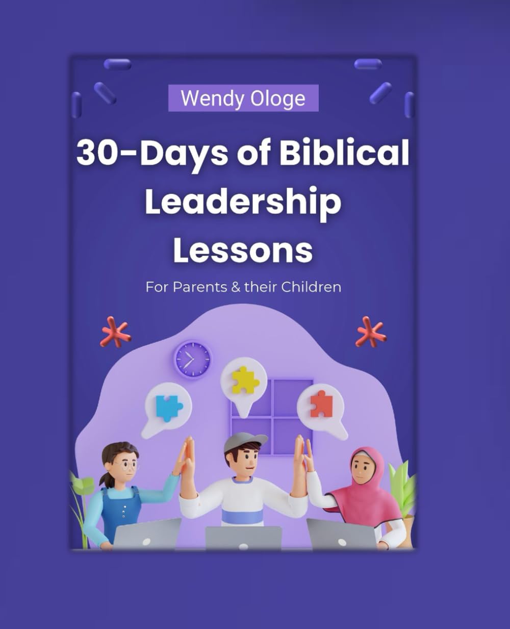 30 Days of Biblical Leadership Lessons: For parents and their children (13-in-1 Devotional)