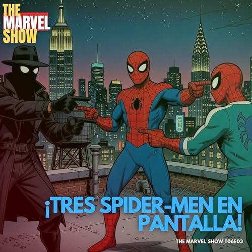 &iexcl;Tres Spidermen en pantalla! - The Marvel Show T06E03