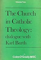 The Church in Catholic theology: Dialogue with Karl Barth 0225488361 Book Cover