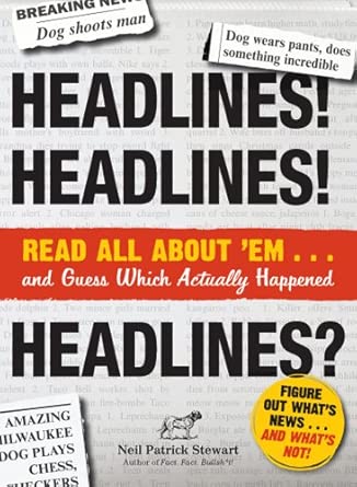 Headlines! Headlines! Headlines?: Read All About 'Em . . . And Guess Which Actually Happened book cover