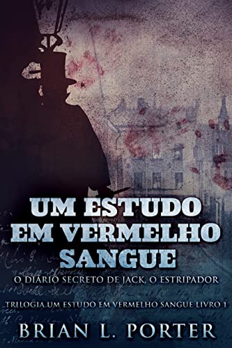 Um Estudo Em Vermelho Sangue - O Diário Secreto de Jack, o Estrip...