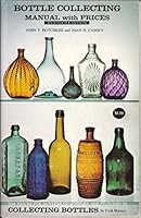 Bottle Collecting: Manual with prices. Revised (11th) edition. 3000 prices for 40 types of bottles, 1600 pictured in 'Collecting Bottles' by Cecil Munsey B000NPCC12 Book Cover