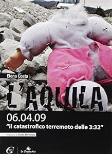 L'Aquila 06.04.09 «il catastrofico terremoto delle 3:32»