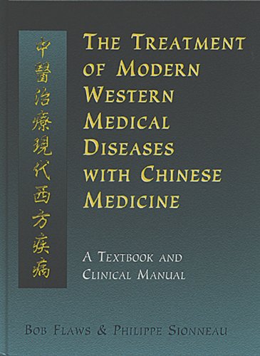 The Treatment of Modern Western Medical Diseases with Chinese Medicine: Flaws, Bob, Sionneau, Philippe