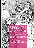 Women Who Belong: Claiming a Female€™s Right-Filled Place