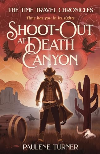 Shoot-out at Death Canyon: A YA time travel adventure in the Wild West (The Time Travel Chronicles Book 3) (English Edition)