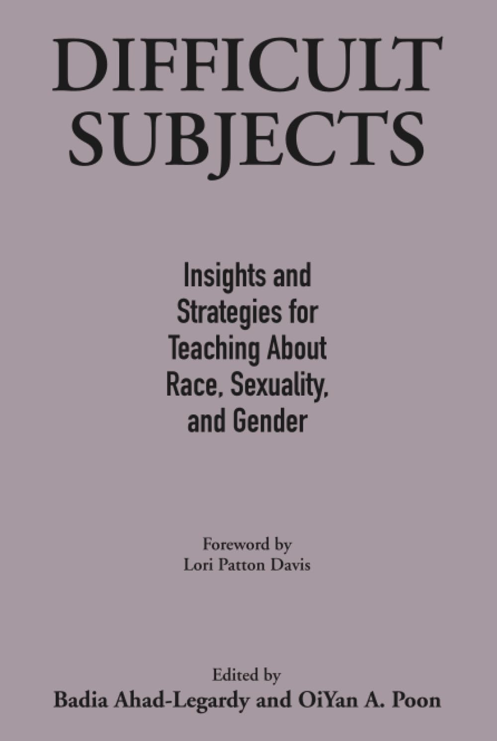 Difficult Subjects: Insights and Strategies for Teaching About Race, Sexuality, and Gender