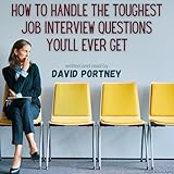 How to Handle the Toughest Job Interview Questions You'll Ever Get