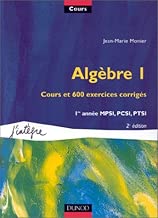 Download Algèbre, tome 1 : Cours et 600 exercices corrigés, 1re année MPSI, PCSI, PTSI PDF