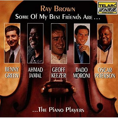 Ray Brown: Some of My Best Friends Are...the Piano Players