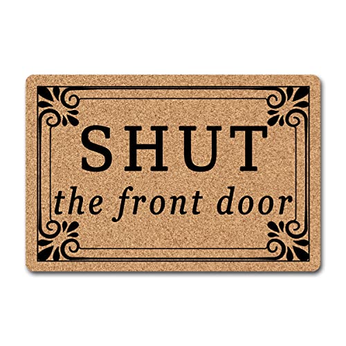 Funny Mat Best Shut The Front Door Doormats Non-Woven Fabric Top With A Anti-Slip Rubber Back For Front Door Indoor/Outdoor/Kitchen Welcome Mats Domestic Presents 23.6"(L) X 15.7"(W) #TOP14