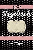 DI?T Tagebuch 90 Tage : Abnehmtagebuch Zum Ausf?llen 167669417X Book Cover