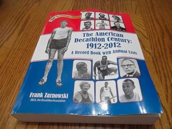Paperback The American Decathlon Century: 1912-2012 A Record Book with Annual Lists (100th Anniversary Edition) Book