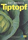 der andere Tiptopf: Kochbuch für die Privatküche - Ursula Affolter, Monika Jaun, Gabriele Emmenegger, Christine Imhof, Marianne Keller, Ursula Schmid 