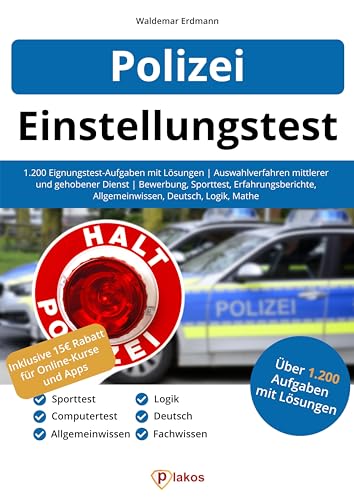 Einstellungstest Polizei: 1.200 Eignungstest-Aufgaben mit Lösungen | Auswahlverfahren mittlerer und gehobener Dienst | Bewerbung, Sporttest, Erfahrungsberichte, Allgemeinwissen, Deutsch, Logik, Mathe
