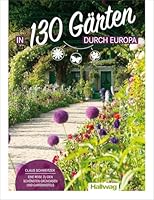 In 130 Gärten durch Europa Claus Schweitzer: Eine Reise zu den schönsten Grünoasen und Gartenhotels 3828309275 Book Cover