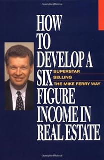 How to Develop a Six-Figure Income in Real Estate