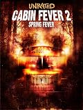 CABIN FEVER 2: SPRING FEVER UNRATED