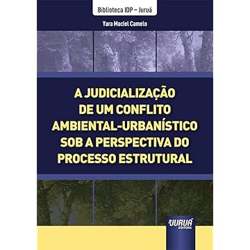 Capa do livro Judicialização de um Conflito Ambiental-Urbanístico sob a Perspectiva do Processo Estrutural, A - Biblioteca IDP - Juruá