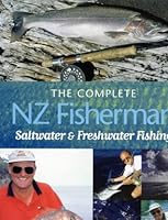 The Complete NZ Fisherman: Saltwater & Freshwater Fishing 1869533690 Book Cover