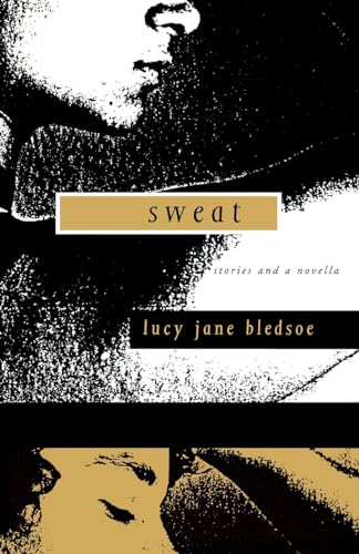 Sweat: Stories and a Novella