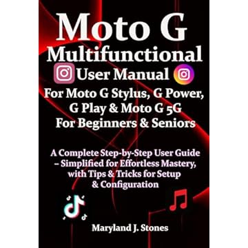 Moto G Multifunctional User Manual For Moto G Stylus, G Power, G Play & Moto G 5G For Beginners Seniors: A Complete Step-by-Step User Guide – Simplified ... with Tips & Tricks.. (English Edition)