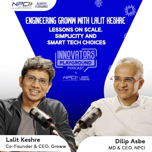 Engineering Groww with Lalit Keshre: Lessons on scale, simplicity and smart tech choices | Lalit Keshre X Dilip Asbe