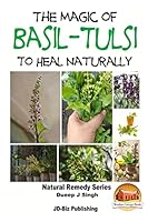 The Magic of Basil - Tulsi to Heal Naturally 1517517222 Book Cover