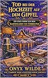 Tod bei der Hochzeit auf dem Gipfel: Ein Cozy-Krimi aus dem Kartenladen von Timber Pass (Die Timber Pass Kartenladen-Krimis 2)