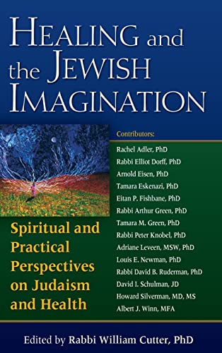 Healing and the Jewish Imagination: Spiritual and Practical Perspectives on Judaism and Health