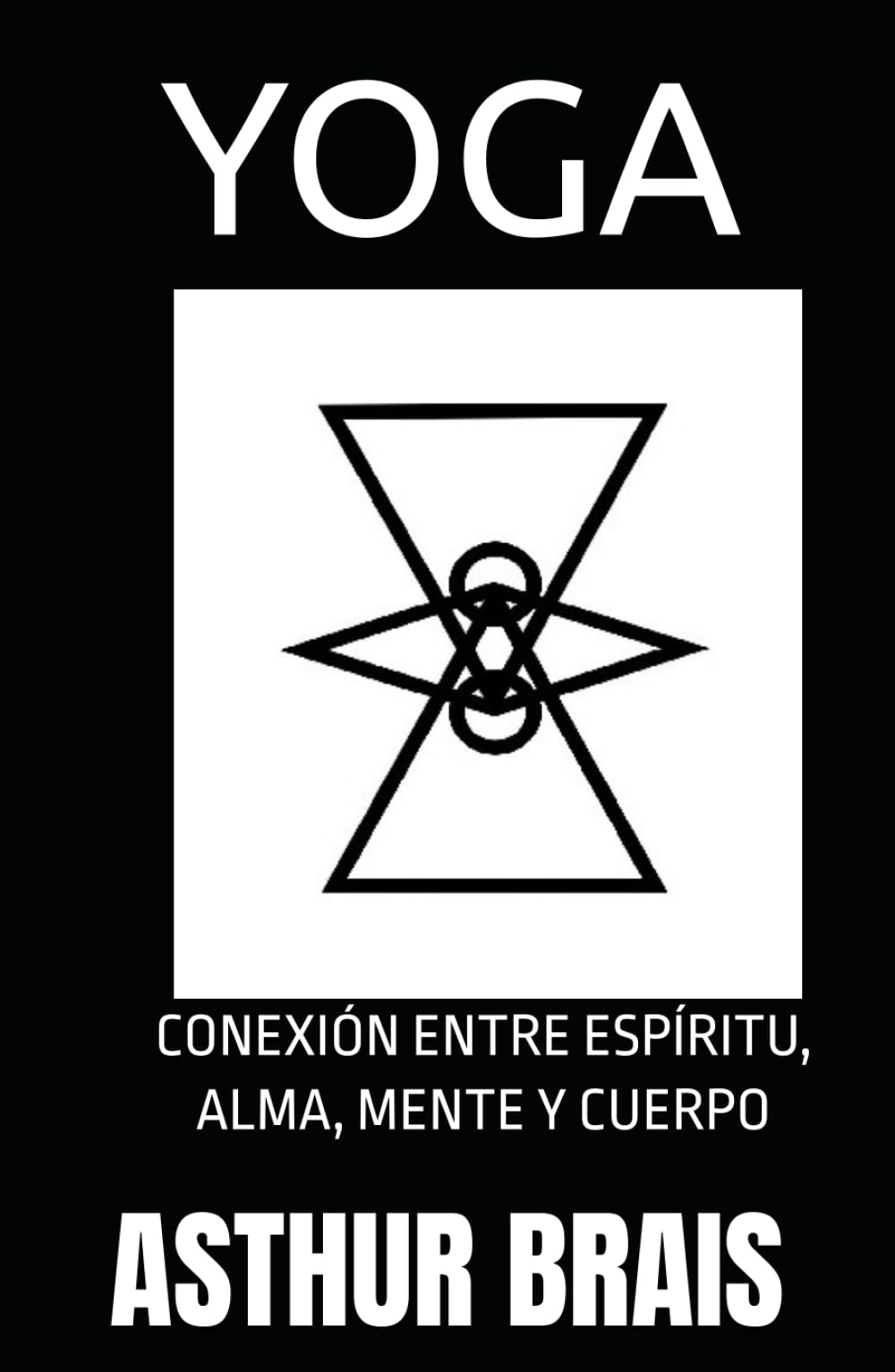 YOGA: CONEXIÓN ENTRE ESPÍRITU, ALMA, MENTE Y CUERPO