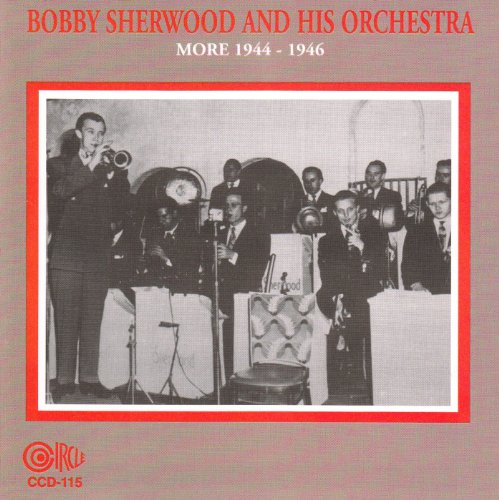 Bobby Sherwood & His Orchestra More 1944-46