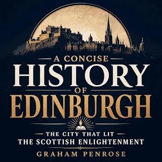 A Concise History of Edinburgh: The City That Lit the Scottish Enlightenment cover art