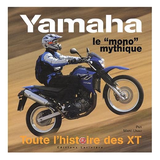 Yamaha, le mono mythique: Toute l'histoire des XT