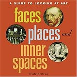  Faces, Places, and Inner Spaces: A Guide to Looking at Art