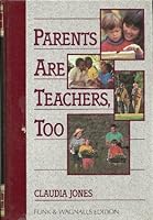 Parents are teachers, too: Enriching and encouraging your child's first twelve years B0006RMWTE Book Cover