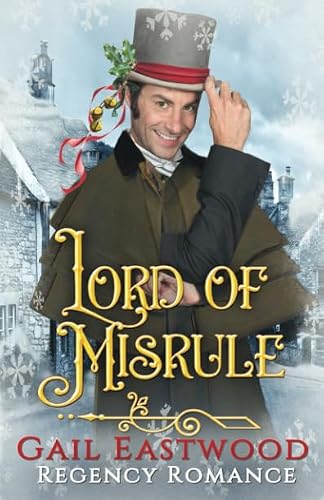 Lord of Misrule: A Regency Holiday Romance (Tales of Little Macclow (Small Village Sweet Regency Romances))