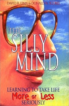 Paperback The Silly Mind: Learning to Take Life 'More or Less' Seriously Book