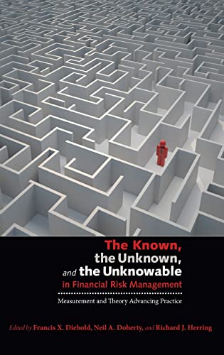 The Known, the Unknown, and the Unknowable in Financial Risk Management: Measurement and Theory...