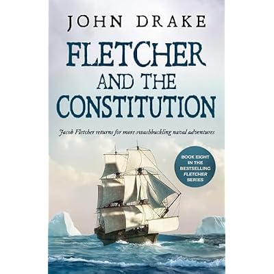 FLETCHER AND THE CONSTITUTION a gripping, historical, action-packed naval thriller